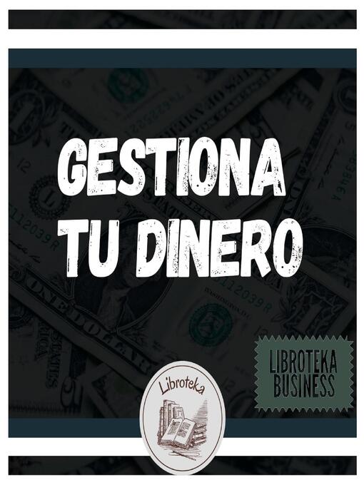 Title details for Gestiona Tu Dinero by LIBROTEKA - Available